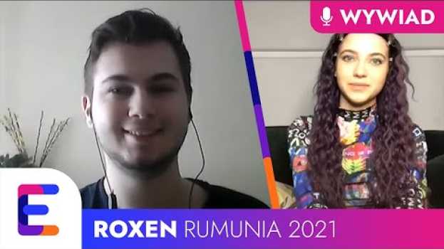 Video Eurowizja 2021: Roxen (Rumunia 🇷🇴) - "To ważne, by przede wszystkim kochać siebie" (WYWIAD) auf Deutsch