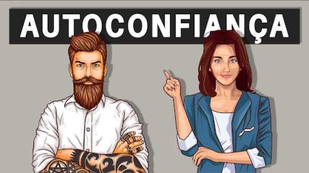 Video AUTOCONFIANÇA: COMO SER MAIS CONFIANTE E ALCANÇAR SEUS OBJETIVOS auf Deutsch