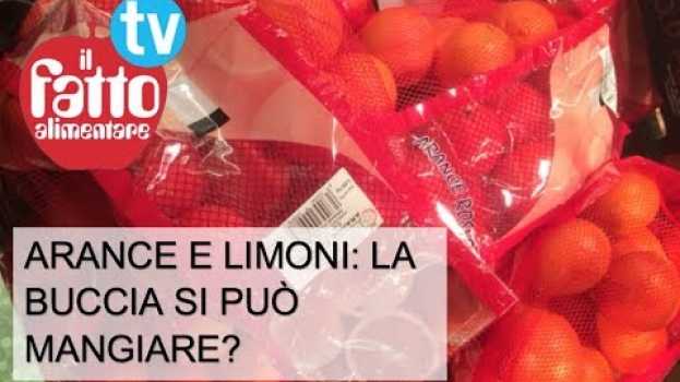 Видео Arance e limoni: la buccia si può mangiare? на русском