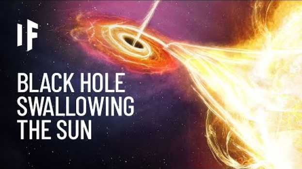 Video What If a Black Hole Ate the Sun? auf Deutsch