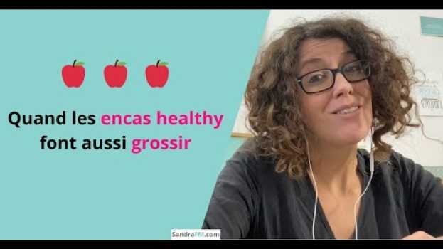 Video Quand les encas healthy font aussi grossir en español