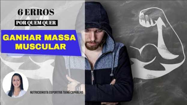 Video Erros cometidos por quem quer ganhar massa muscular   türkçe
