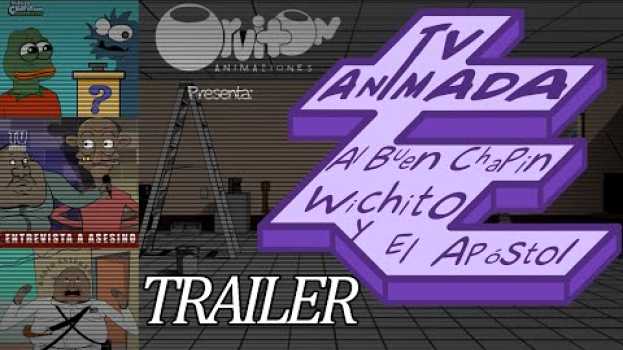 Video Tv Animada: Al Buen Chapin, Wichito Sv, y El Apóstol ( TRAILER ) en français