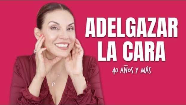 Video Adelgazar La Cara Después De Los 40 Años | Cuarentonas y Felices   türkçe