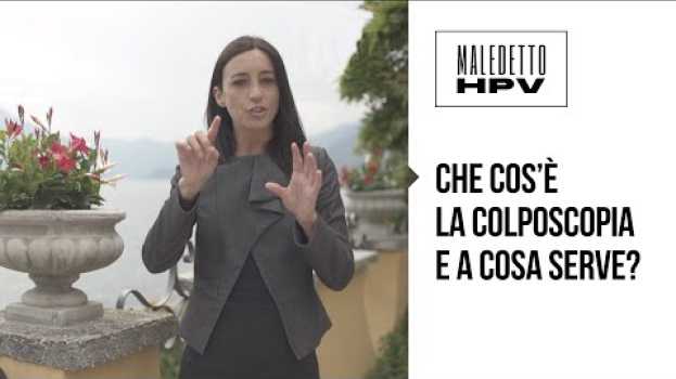 Video CHE COS'E' LA COLPOSCOPIA E A COSA SERVE? Le conseguenze del virus papilloma umano - HPV - em português