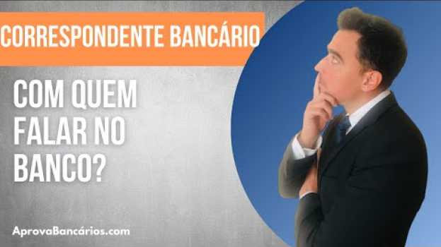 Video Como Ser Correspondente: Com Quem Falar no Banco? su italiano