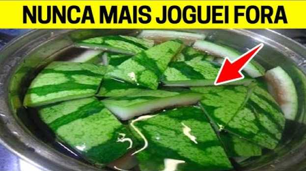 Video Você Joga a CASCA DE MELANCIA Fora? Depois de Saber Isso Você NUNCA Mais Vai Jogar Fora   türkçe