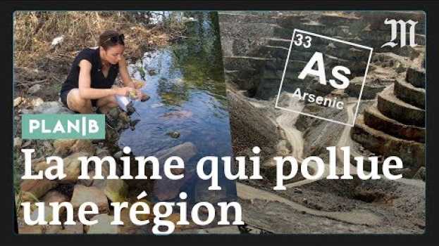 Video Pourquoi des centaines d'habitations sont polluées par une ancienne mine d’or #PlanB   türkçe