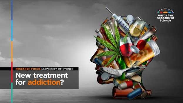 Video New treatment for addiction? su italiano