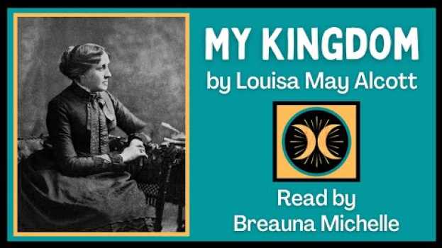 Video MY KINGDOM  || Poem by Louisa May Alcott (Beautiful Poetic Prayer) en español