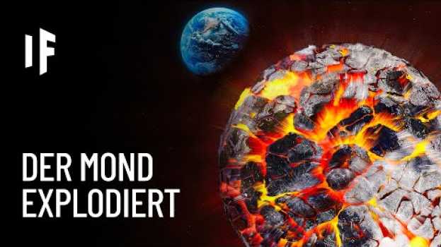 Video Was wäre, wenn der Mond explodieren würde? en español