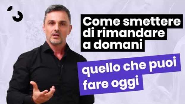 Video Come smettere di rimandare a domani quello che puoi fare oggi | Filippo Ongaro en español