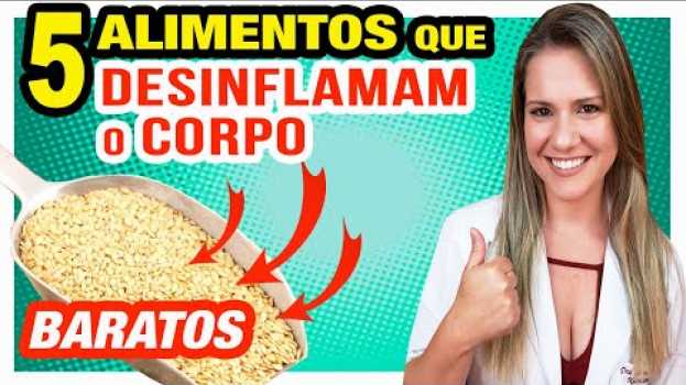 Video Eles DESINFLAMAM o Corpo e são BARATOS - 5 ALIMENTOS Excelentes em português