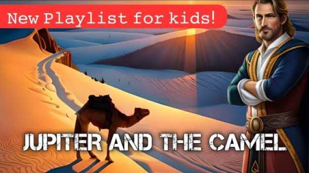 Video Jupiter and the camel | Aesop's fables #folkstory #kidsstories   türkçe
