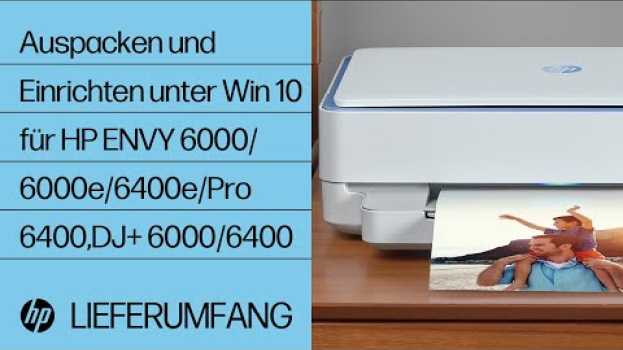 Video Auspacken und Einrichten unter Win 10 für HP ENVY 6000/6000e/6400e/Pro 6400,DJ+ 6000/6400|HP Support   türkçe
