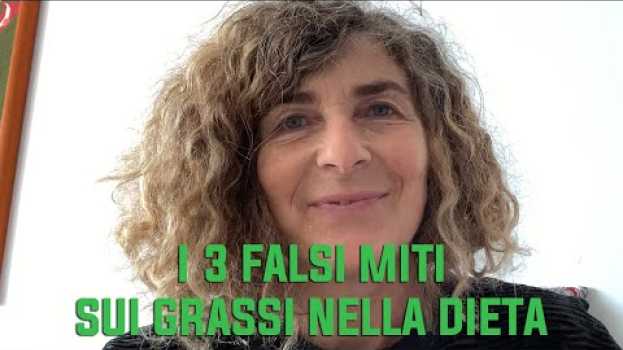 Video I 3 falsi miti sui grassi nella dieta auf Deutsch