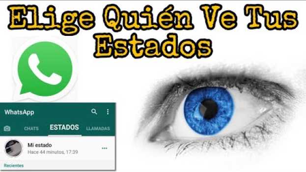 Видео Selecciona Quien Puede Ver Tus Estados de WhatsApp на русском