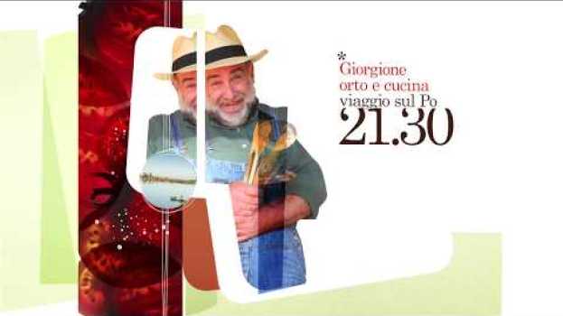 Video Giorgione Orto e Cucina Viaggio sul Po - Venerdì alle 21:30 en français