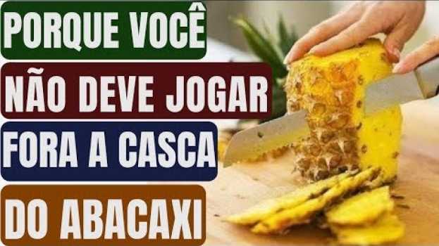 Video Quando Souber o que a Casca de Abacaxi Pode Fazer por Você, Nunca Mais Vai Jogar Ela Fora! auf Deutsch