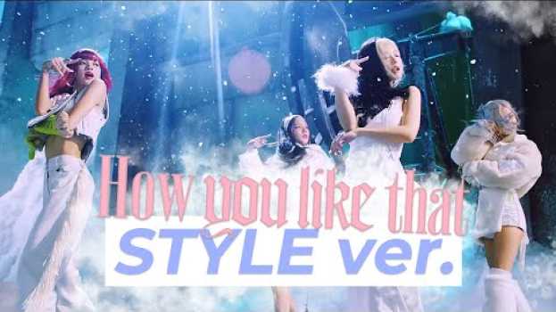 Video BLACKPINK Fashion Style – Adopte Leur Style Dans 'How You Like That' auf Deutsch