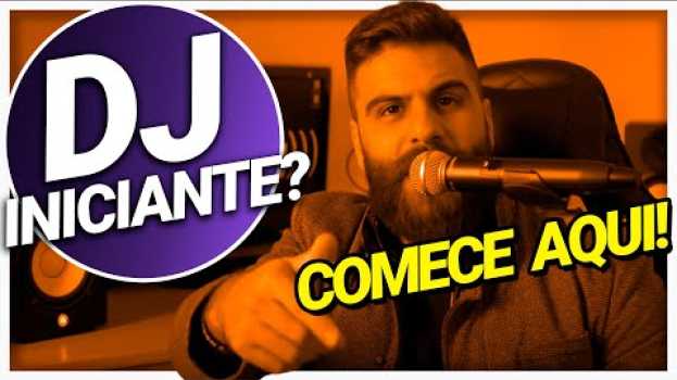 Video DJ INICIANTE??? - QUERO SER DJ, POR ONDE COMEÇAR? auf Deutsch