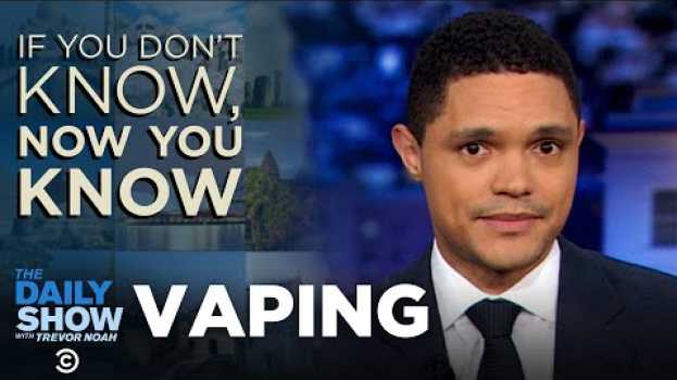 Video Vaping - If You Don't Know, Now You Know I The Daily Show po polsku