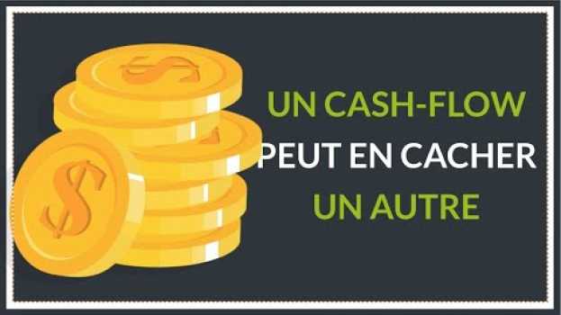 Video LES CASH-FLOWS [UN CASH-FLOW PEUT EN CACHER UN AUTRE] en español