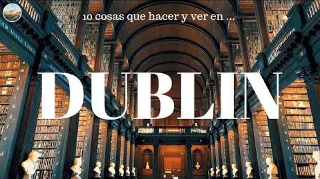 Video DUBLÍN,10 cosas que ver en la ciudad. IRLANDA. in English