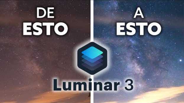 Video Descubre CÓMO REVELAR la VÍA LÁCTEA con Luminar 3 + REGALO exclusivo in English