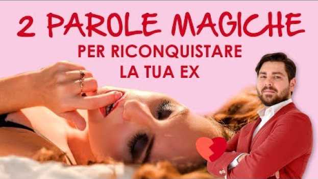 Video Le 2 parole magiche che puoi dire alla tua ex per riconquistarla   türkçe
