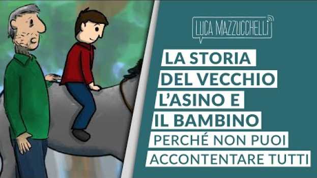 Video Perché non puoi accontentare sempre tutti: la storia del vecchio, l'asino e il bambino en français