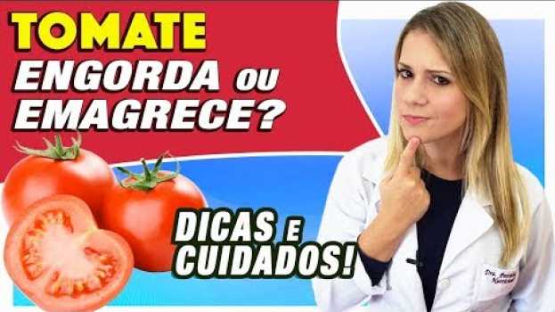 Video Tomate Engorda ou Emagrece? É Low Carb? E o Molho de Tomate? [DICAS e CUIDADOS] su italiano