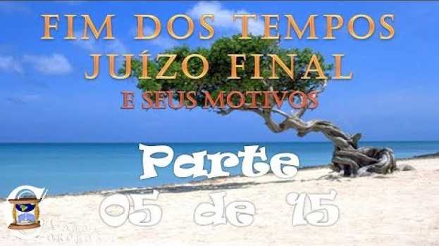 Video Fim dos Tempos - Juízo Final e Seus motivos - Parte 05 / 15 - (Não fuja da sequência) - Apocalipse su italiano