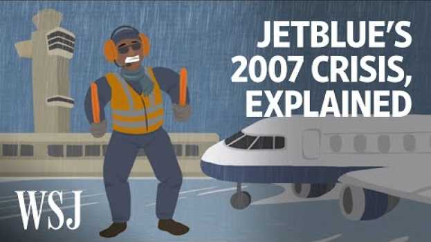 Video How JetBlue Rebuilt After Its 2007 Crisis | WSJ   türkçe
