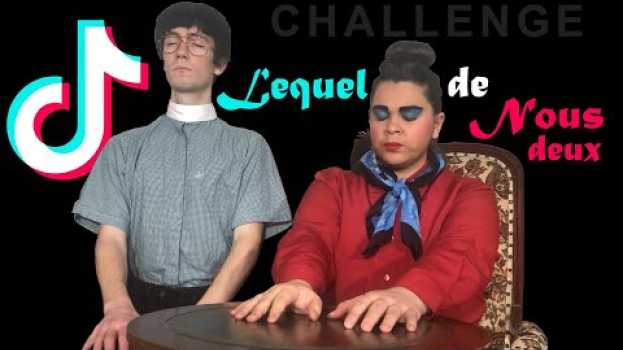 Video Lequel de nous deux (challenge tik tok) auf Deutsch