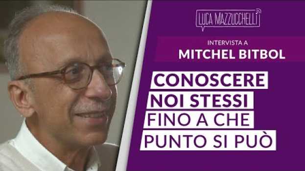Видео Fino a che punto possiamo conoscere noi stessi: Michel Bitbol на русском