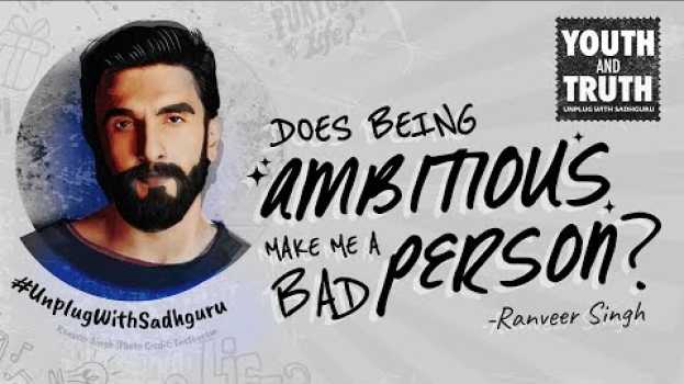 Video Is Being Ambitious A Bad Thing? Ranveer asks Sadhguru   türkçe