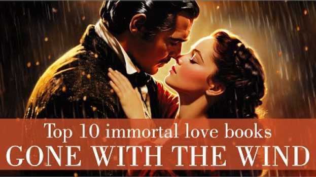 Video Short review book "Gone With The Wind"  | Top 10 Immortal Love Stories   türkçe