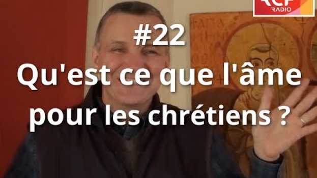 Video #22 - Qu'est-ce que l'âme pour les chrétiens ? su italiano