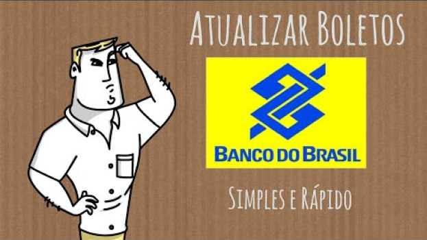 Video Aprenda Agora a Atualizar Boleto Banco do Brasil auf Deutsch