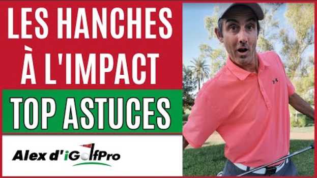 Video Comment TOURNER LES HANCHES AU GOLF pour Gagner De LA DISTANCE FACILEMENT en français