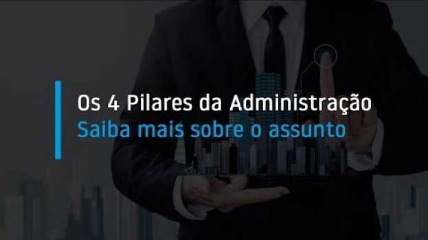 Video Os 4 Pilares da Administração: Saiba mais sobre o assunto in English