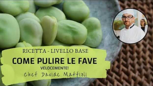 Video FAVE... come pulirle VELOCEMENTE e come cuocerle!!! em português