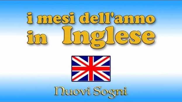Video I mesi dell'anno in Inglese - Nuovi Sogni in English