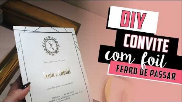 Video Como fazer Convite de Casamento Metalizado com Foil? - DIY | Faça você mesmo [casamento] in English