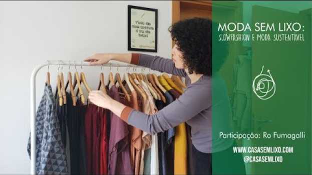 Video MODA SEM LIXO: Slowfashion e Moda Sustentável   türkçe