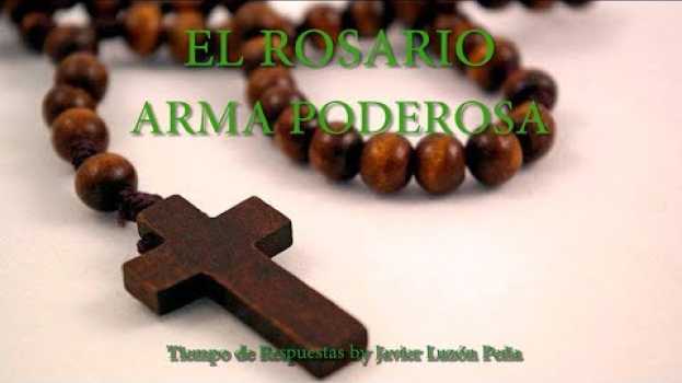 Video EL ROSARIO ARMA PODEROSA  [TIEMPO DE RESPUESTAS by Javier Luzón Peña] su italiano