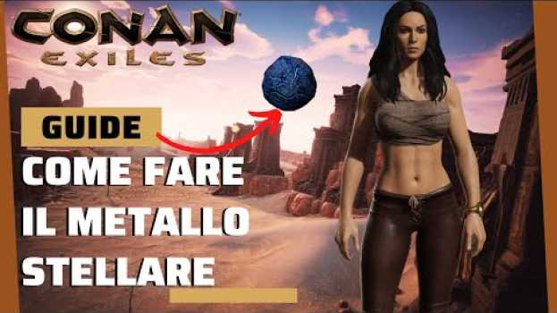 Video Conan exiles || dove trovare e come raccogliere metallo stellare (star metal) (GUIDA ITA) in English