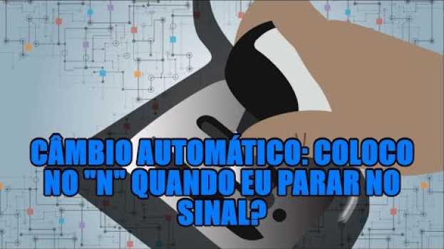Video Câmbio automático: coloco no "N" quando eu parar no sinal? auf Deutsch
