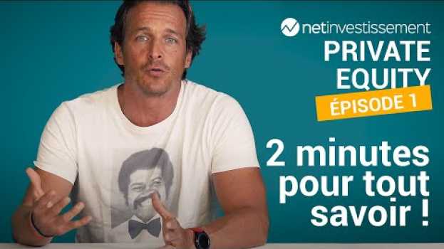 Video Qu'est-ce que le Private Equity - Capital Investissement ? (EPISODE 1) | Netinvestissement   türkçe